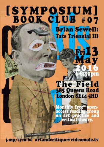 [SYMPOSIUM] BOOK CLUB #7 Sewell: Tate Triennial III, Friday 13 May 2016, 6:00-8:30pm.